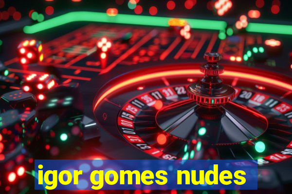 igor gomes nudes